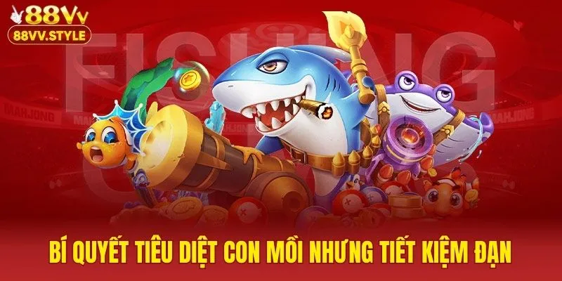 Bí quyết tiêu diệt con mồi nhưng tiết kiệm đạn