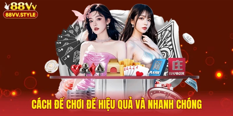 Cách để chơi đề hiệu quả và nhanh chóng