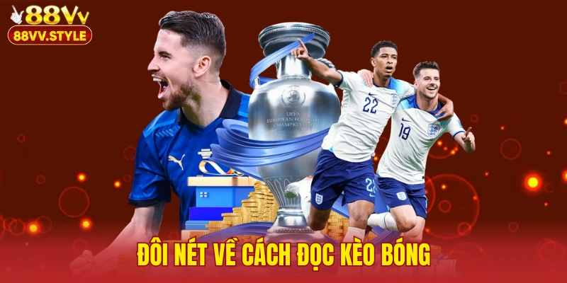 Đôi nét về cách đọc kèo bóng