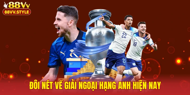 Đôi nét về giải ngoại hạng anh hiện nay