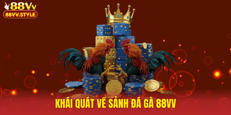 Khái quát về sảnh đá gà 88vv