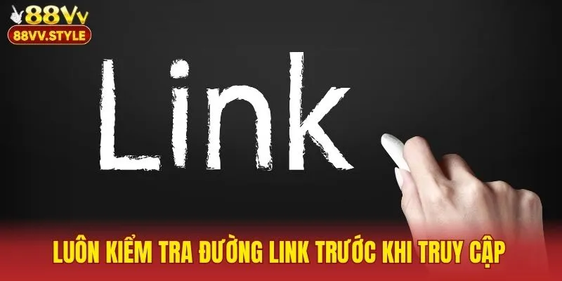 Luôn kiểm tra đường link trước khi truy cập