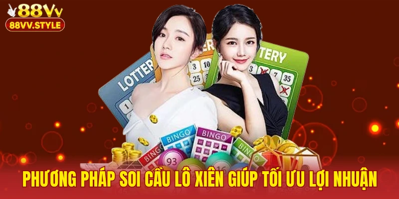 Phương pháp soi cầu lô xiên giúp tối ưu lợi nhuận.