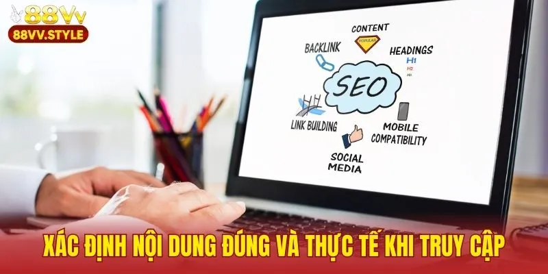 Xác định nội dung đúng và thực tế khi truy cập