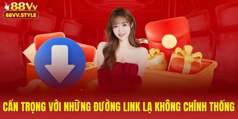 Cẩn trọng với những đường link lạ không chính thống