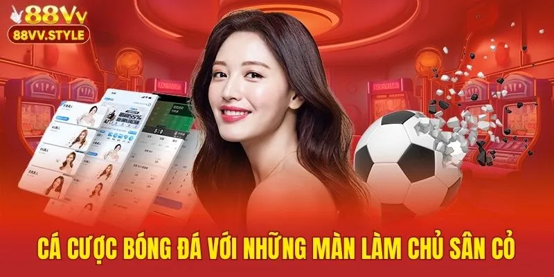 Cá cược bóng đá với những màn làm chủ sân cỏ