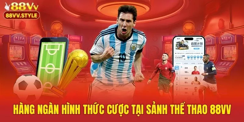 Hàng ngàn hình thức cược tại sảnh thể thao 88VV